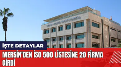 Mersin'den İSO 500 listesine 20 firma girdi