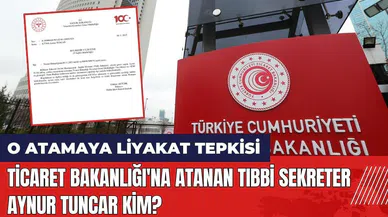 O atamaya liyakat tepkisi! Ticaret Bakanlığı'na atanan Tıbbi Sekreter Aynur Tuncar Kimdir?