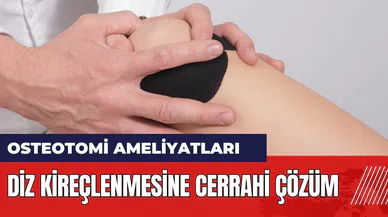 Diz kireçlenmesine cerrahi çözüm: Osteotomi nedir?