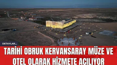 Tarihi Obruk Kervansaray Müze ve Otel Olarak Hizmete Açılıyor