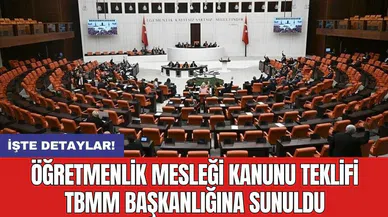 Öğretmenlik Mesleği Kanunu Teklifi TBMM Başkanlığına sunuldu