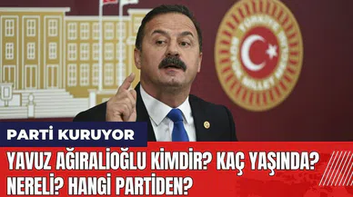 Yavuz Ağıralioğlu kimdir? Kaç yaşında? Nereli? Hangi partiden?