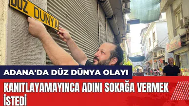 Adana'da Düz Dünya olayı! Kanıtlayamayınca adını sokağa vermek istedi