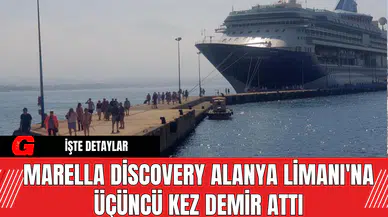 Marella Discovery Alanya Limanı'na Üçüncü Kez Demir Attı