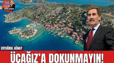 Ertuğrul Günay: Üçağız’a dokunmayın