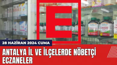 Antalya nöbetçi eczane 28 Haziran 2024 Cuma