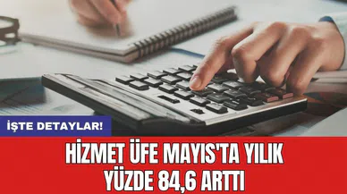 Hizmet ÜFE Mayıs'ta yılık yüzde 84,6 arttı