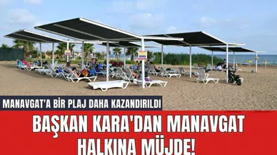 Başkan Kara'dan Manavgat Halkına Müjde! Manavgat'a Bir Plaj Daha Kazandırıldı