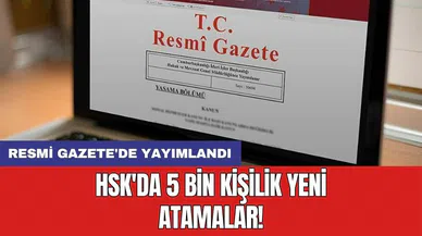 HSK'da 5 bin kişilik yeni atamalar! Resmi Gazete'de yayımlandı