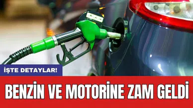 Benzin ve motorine zam geldi