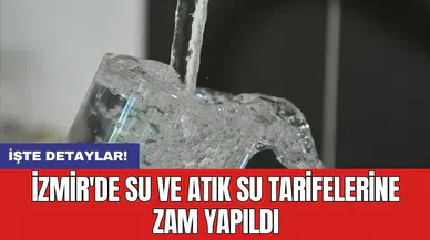 İzmir'de su ve atık su tarifelerine zam yapıldı