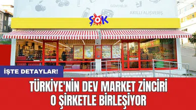 Türkiye'nin dev market zinciri o şirketle birleşiyor