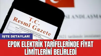 EPDK elektrik tarifelerinde fiyat limitlerini belirledi