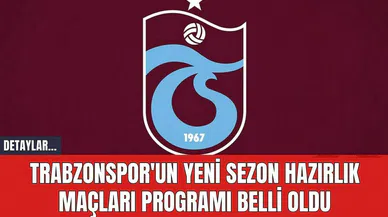 Trabzonspor'un Yeni Sezon Hazırlık Maçları Programı Belli Oldu