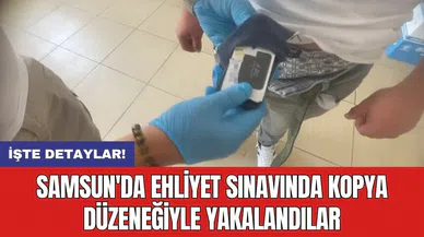 Samsun'da ehliyet sınavında kopya düzeneğiyle yakalandılar