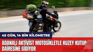 Adanalı aktivist motosikletle kuzey kutup dairesine gidiyor