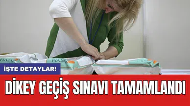 Dikey Geçiş Sınavı tamamlandı