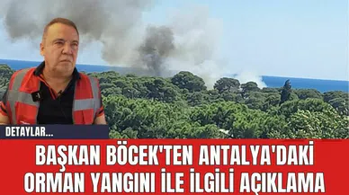 Başkan Böcek'ten Antalya'daki Orman Yangını İle İlgili Açıklama