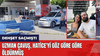 Uzman çavuş Hatice'yi göz göre göre öld*rmüş