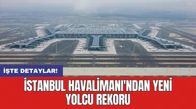 İstanbul Havalimanı'ndan yeni yolcu rekoru