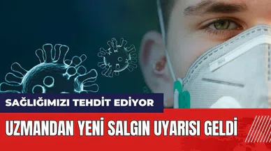 Uzmandan yeni salgın uyarısı geldi