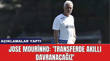 Jose Mourinho: 'Transferde akıllı davranacağız'