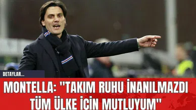 Montella: "Takım Ruhu İnanılmazdı Tüm Ülke İçin Mutluyum"