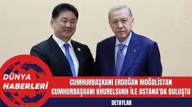 Cumhurbaşkanı Erdoğan Moğolistan Cumhurbaşkanı Khurelsukh İle Astana'da Buluştu