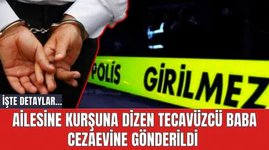 Ailesine kurşuna dizen tec*vüzcü baba cezaevine gönderildi