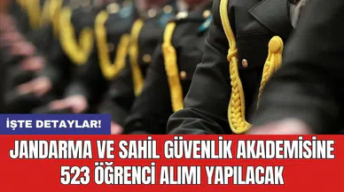Jandarma ve Sahil Güvenlik Akademisine 523 öğrenci alımı yapılacak