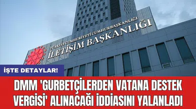 DMM 'gurbetçilerden vatana destek vergisi' alınacağı iddiasını yalanladı