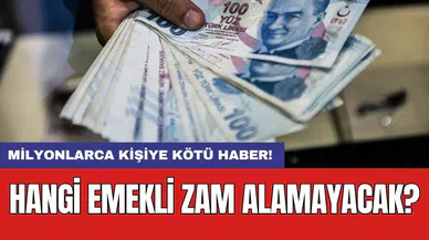 Milyonlarca kişiye kötü haber! Hangi emekli zam alamayacak?