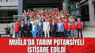 Muğla'da Tarım Potansiyeli İstişare Edildi