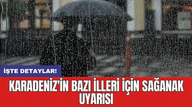 Karadeniz'in bazı illeri için sağanak uyarısı