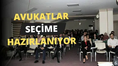 Avukatlar seçime hazırlanıyor
