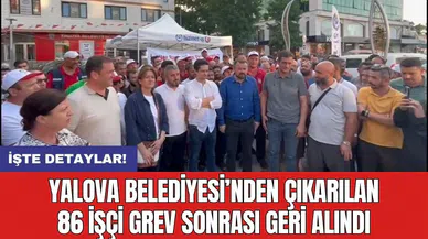 Yalova Belediyesi’nden çıkarılan 86 işçi grev sonrası geri alındı