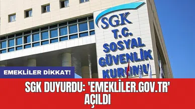 Emekliler dikkat! SGK duyurdu: 'emekliler.gov.tr' açıldı