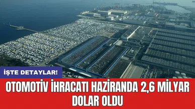Otomotiv ihracatı haziranda 2,6 milyar dolar oldu