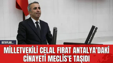 Milletvekili Celal Fırat Antalya'daki Cinayeti Meclis'e Taşıdı