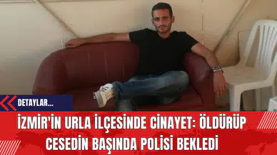 İzmir'in Urla İlçesinde Cin*yet: Öld*rüp Ces*din Başında Polisi Bekledi