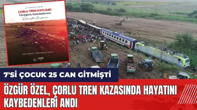 Özgür Özel Çorlu tren kazasında hayatını kaybedenleri andı