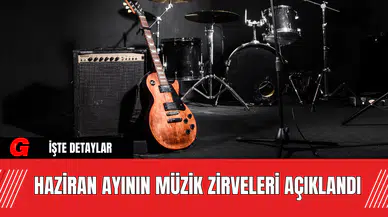 Haziran Ayının Müzik Zirveleri Açıklandı