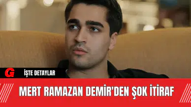 Mert Ramazan Demir'den Şok İtiraf