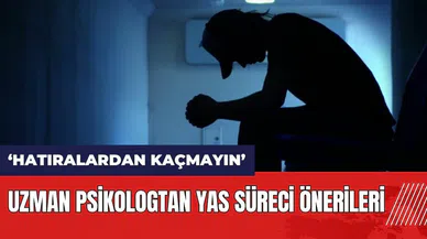 Uzman psikologtan yas süreci önerileri