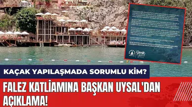 Falez katliamına Başkan Uysal'dan açıklama! Falezler'deki kaçak yapılaşmada sorumlu kim?