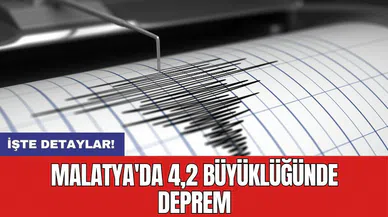 Malatya'da 4,2 büyüklüğünde deprem