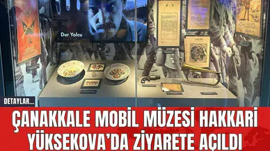 Çanakkale Mobil Müzesi Hakkari Yüksekova’da Ziyarete Açıldı
