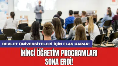Devlet üniversiteleri için flaş karar! İkinci öğretim programları sona erdi!