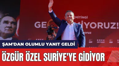 Şam'dan olumlu yanıt geldi: Özgür Özel Suriye'ye gidiyor
