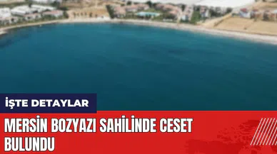 Mersin Bozyazı sahilinde ces*t bulundu